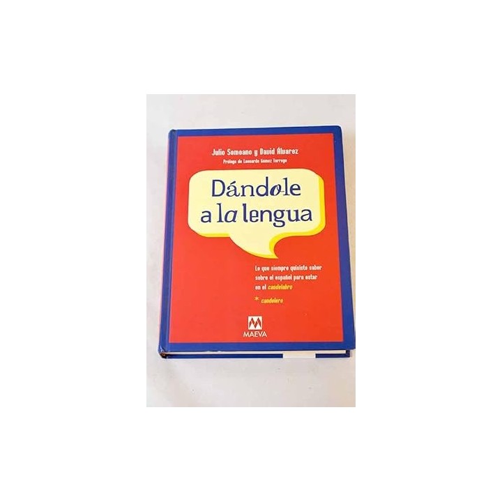 Dándole a la lengua. Los que siempre quisiste saber sobre el español para estar en el candelabro.